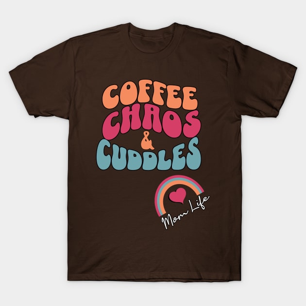 Mom Life Funny Quote, Coffee, Chaos & Cuddles T-Shirt by tamdevo1